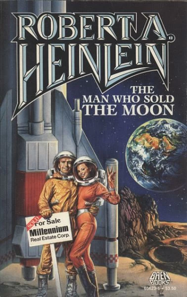 The Man Who Sold the Moon (Heinlein's Future History) by Robert A. Heinlein
