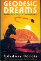 Geodesic Dreams: The Best Short Fiction of Gardner Dozois by Gardner Dozois