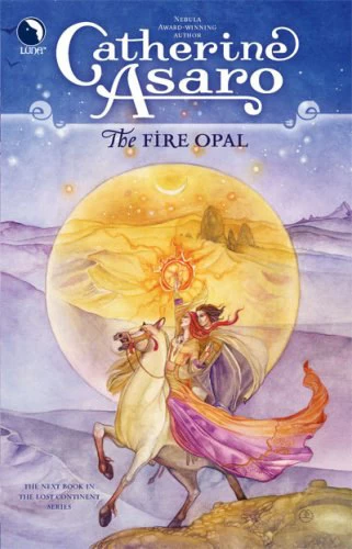 The Fire Opal (The Lost Continent #4) by Catherine Asaro
