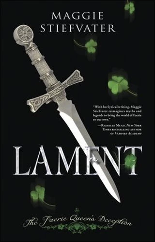 Lament: The Faerie Queen's Deception (Books of Faerie #1) by Maggie Stiefvater