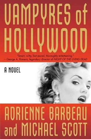Vampyres of Hollywood (Vampyres of Hollywood #1) by Michael Scott, Adrienne Barbeau