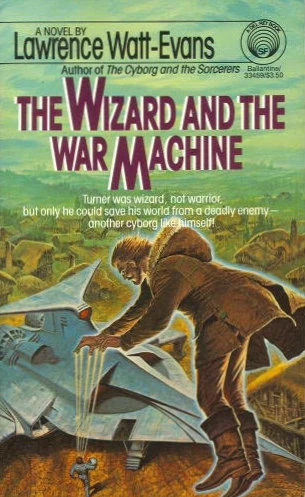 The Wizard and the War Machine (War Surplus #2) by Lawrence Watt-Evans