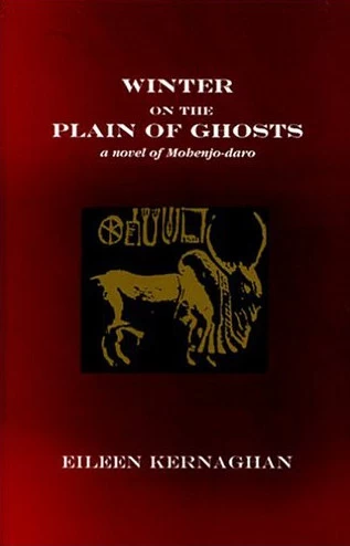 Winter on the Plain of Ghosts: A Novel of Mohenjo-daro