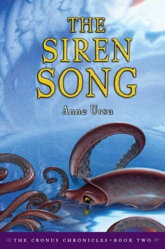 The Siren Song (The Cronus Chronicles #2) by Anne Ursu