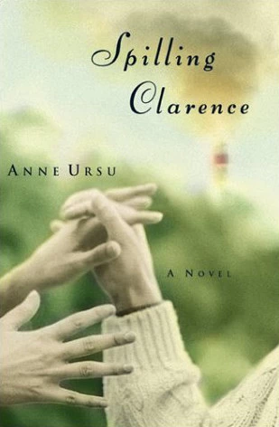 Spilling Clarence by Anne Ursu