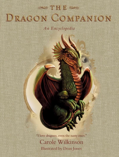 The Dragon Companion: An Encyclopedia (Dragonkeeper) by Carole Wilkinson