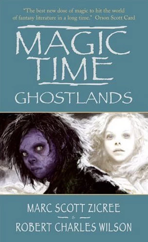 Ghostlands (Magic Time) by Marc Scott Zicree, Robert Charles Wilson