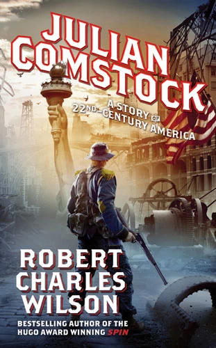 Julian Comstock: A Story of the 22nd-Century America by Robert Charles Wilson