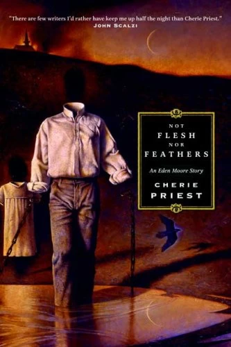 Not Flesh Nor Feathers (Eden Moore #3) by Cherie Priest