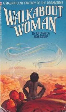 Walkabout Woman by Michaela Roessner