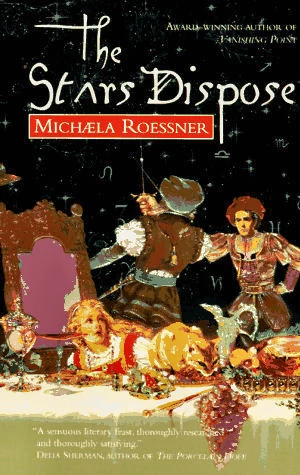 The Stars Dispose by Michaela Roessner