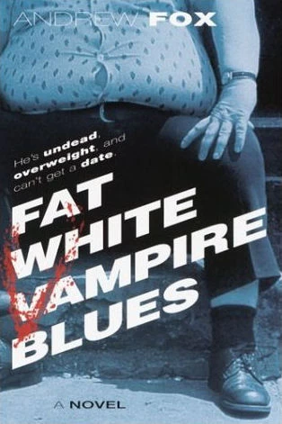 Fat White Vampire Blues (Fat White Vampire #1) by Andrew Fox