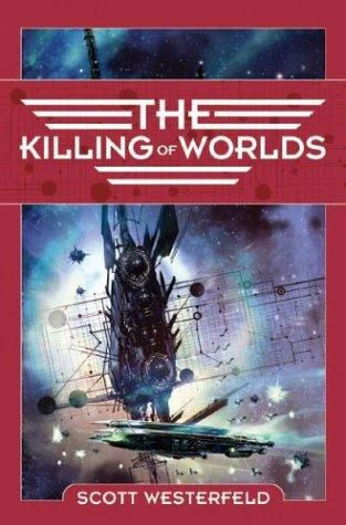 The Killing of Worlds (Succession #2) by Scott Westerfeld