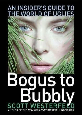 Bogus to Bubbly: An Insider's Guide to the World of Uglies (Uglies) by Scott Westerfeld