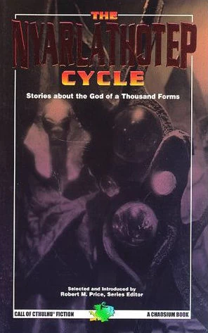 The Nyarlathotep Cycle: Stories about the God of a Thousand Forms (Call of Cthulhu Fiction) by Robert M. Price