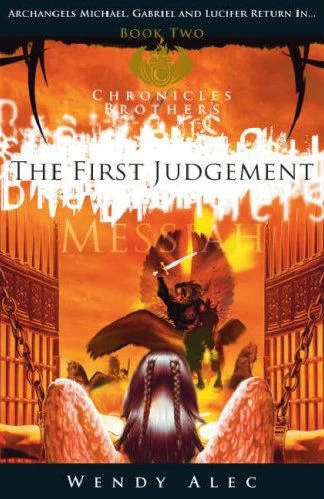 Messiah: The First Judgement (Chronicles of Brothers #2) by Wendy Alec