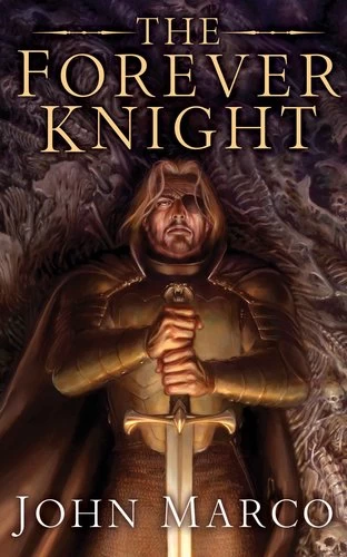 The Forever Knight (Bronze Knight Saga #4) by John Marco
