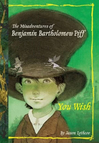 You Wish (The Misadventures of Benjamin Bartholomew Piff #1) by Jason Lethcoe