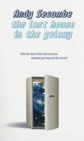 The Last House in the Galaxy by Andy Secombe