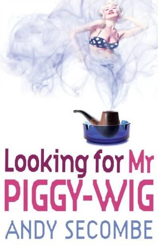 Looking for Mr Piggy-Wig by Andy Secombe