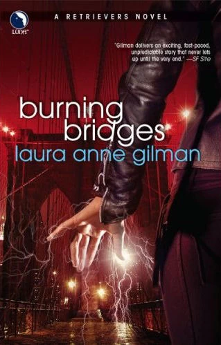Burning Bridges (Retrievers #4) by Laura Anne Gilman