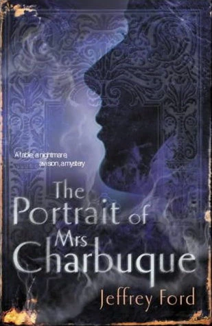The Portrait of Mrs. Charbuque by Jeffrey Ford