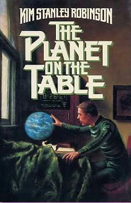 The Planet on the Table by Kim Stanley Robinson