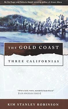 The Gold Coast (Three Californias #2) by Kim Stanley Robinson