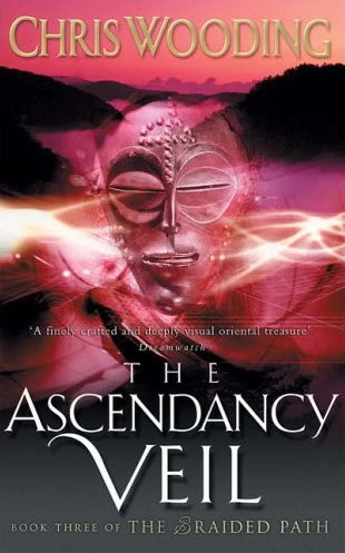 The Ascendancy Veil (The Braided Path #3) by Chris Wooding