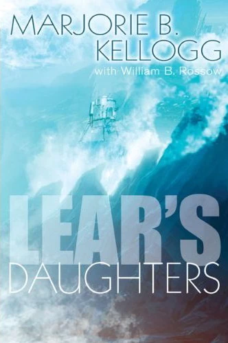 Lear's Daughters (Lear's Daughters) by Marjorie B. Kellogg, William B. Rossow
