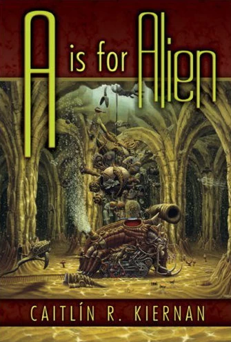 A is for Alien by Caitlín R. Kiernan
