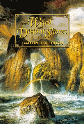 From Weird and Distant Shores by Caitlín R. Kiernan