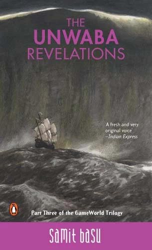 The Unwaba Revelations (The GameWorld Trilogy #3) by Samit Basu
