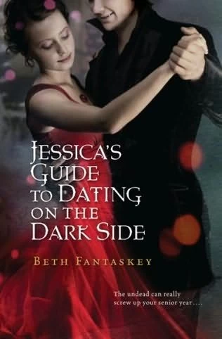 Jessica's Guide to Dating on the Dark Side (Jessica #1) by Beth Fantaskey
