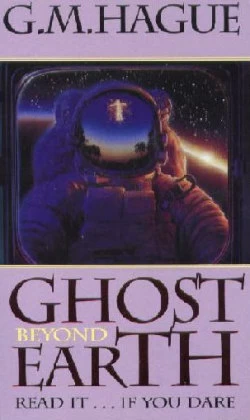 Ghost Beyond Earth by G. M. Hague