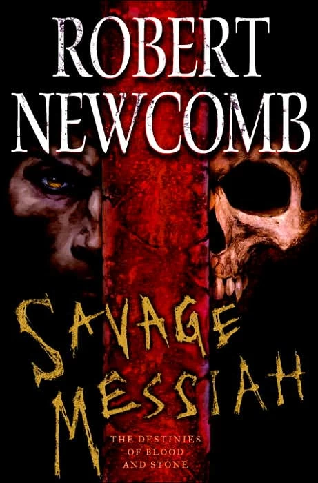 Savage Messiah (The Destinies of Blood and Stone #1) by Robert Newcomb