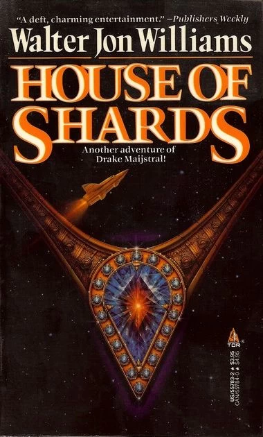 House of Shards (Drake Maijstral #2) by Walter Jon Williams