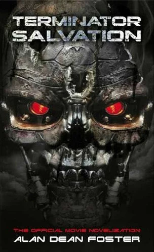 Terminator Salvation: The Official Movie Novelization by Alan Dean Foster