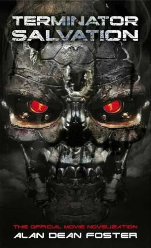 Terminator Salvation: The Official Movie Novelization (Terminator Universe) by Alan Dean Foster