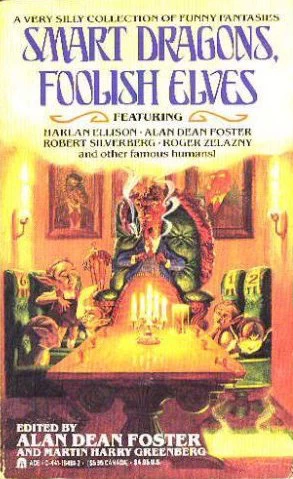 Smart Dragons, Foolish Elves by Martin H. Greenberg, Alan Dean Foster