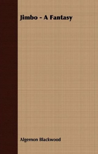Jimbo by Algernon Blackwood