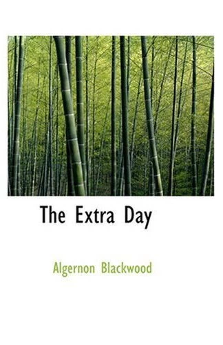 The Extra Day by Algernon Blackwood
