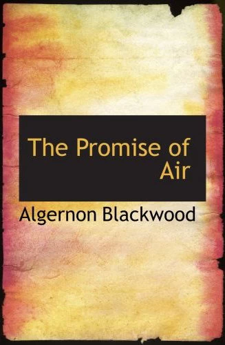 The Promise of Air by Algernon Blackwood