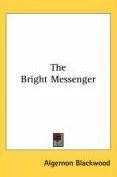 The Bright Messenger by Algernon Blackwood