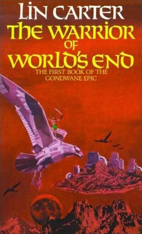 The Warrior of World's End (Gondwane Epic / World's End #1) by Lin Carter