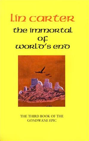 The Immortal of World's End (Gondwane Epic / World's End #3) by Lin Carter