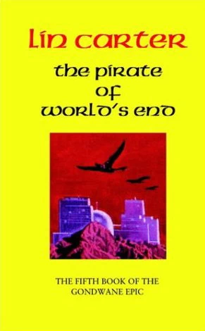 The Pirate of World's End (Gondwane Epic / World's End #5) by Lin Carter