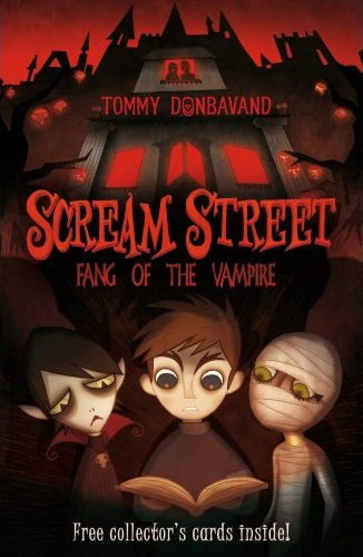 Fang of the Vampire (Scream Street #1) by Tommy Donbavand