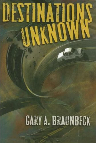 Destinations Unknown by Gary A. Braunbeck