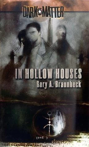 In Hollow Houses (Dark Matter #1) by Gary A. Braunbeck